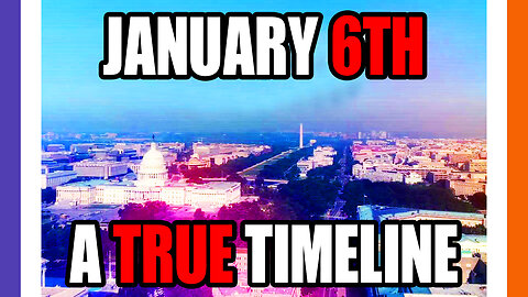 January 6th - A True Timeline (FULL DOCUMENTARY)