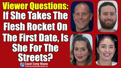 If She Takes The Flesh Rocket On The First Date Is She For The Streets?