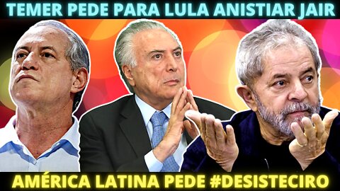 SÓ FALTAVA ESSA - Temer pede para Lula anistiar Jair - Até estrangeiros pedem #desisteciro