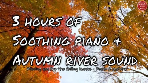 Soothing music with piano and river flowing sound for 3 hours, relaxation music for sleep & rest