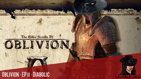 The Elder Scrolls IV: Oblivion · EP 11 · Diabolic