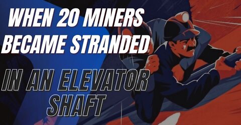 When 20 Miners Became Stranded in an Elevator Shaft, One Man Transported Them All to Safety