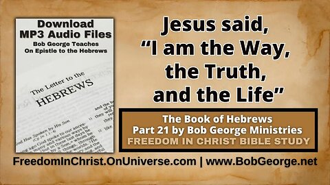 Jesus said, “I am the Way, the Truth, and the Life” by BobGeorge.net | Freedom In Christ Bible Study