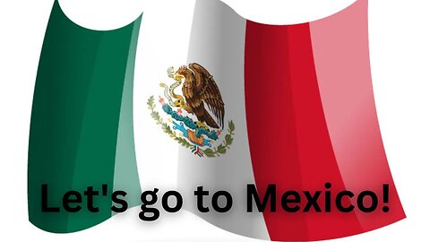 Is Traveling to Mexico That Bad?? Let's find out!