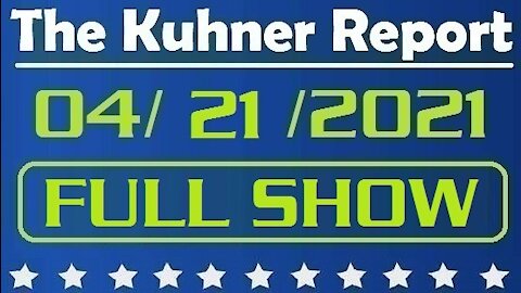 The Kuhner Report 04/21/2021 || FULL SHOW || Derek Chauvin found guilty on all counts
