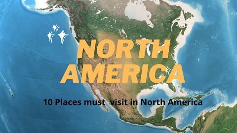 10 Places To Visit In North America