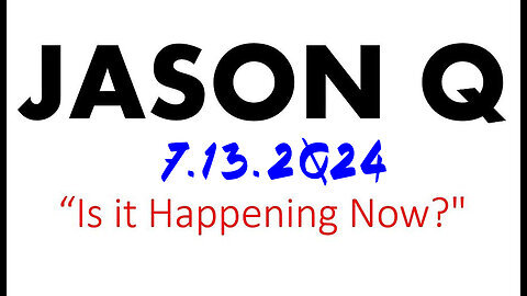 Jason Q "Is It Happening Now" - 7.13.2Q24