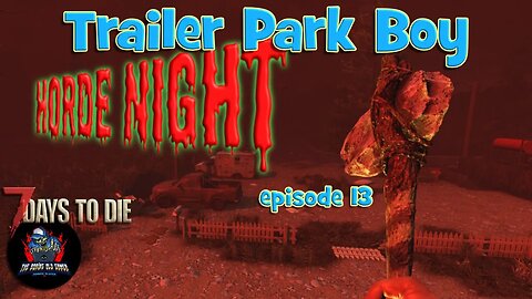 Day 14 is here and that means it's Horde Night!- Trailer Park Boy - A21 edited play - Ep13