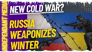 Putin Weaponizes Winter to Cause Chaos in Europe