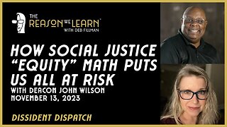 How Social Justice "Equity" Math Puts Us All at Risk, With Deacon John Wilson