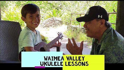 WAIMEA VALLEY - KAINOA LEARNS TO PLAY UKULELE WITH UNCLE BRANDON