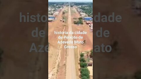 historia da cidade de Peixoto de Azevedo Mato Grosso