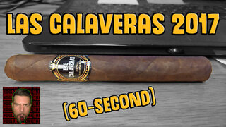 60 SECOND CIGAR REVIEW - Las Calaveras 2017