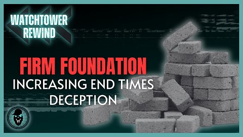 Firm Foundation: Increasing End Times Deception