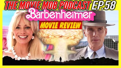 Barbie Movie & Oppenheimer Review! (Spoilers) | The Movie Mob Podcast Ep.58