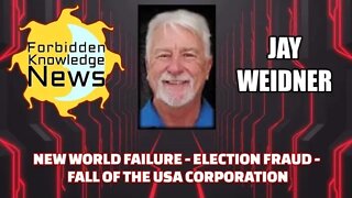 FKN Clips: New World Failure - Election Fraud - Fall of The USA Corporation w/ Jay Weidner
