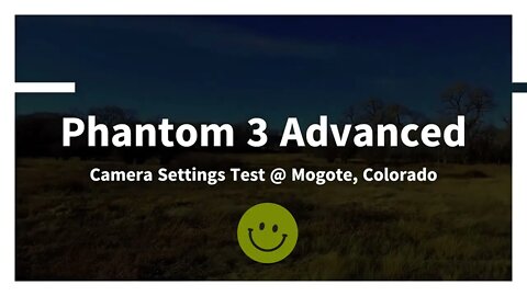 Camera Settings Test - Phantom 3 Advanced - Mogote Colorado