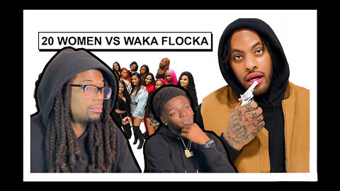WAKA FLOCKA FLAME VERSUS 20 WOMEN Reaction by SosoKnowso