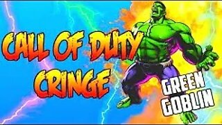 Call of Duty Cringe - GREENGOBLINHD