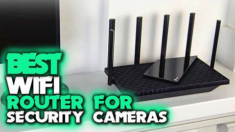 Top 5 Best Wifi Router 2023 - Best Wifi Router for Security Cameras 2023 - Top 5 Wifi Router 2024