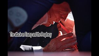 The attack on Trump and the Prophecy