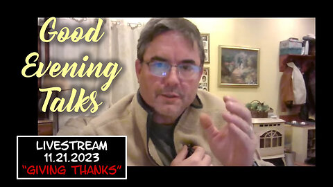 Good Evening Talk on November 21, 2023 - "Giving Thanks"