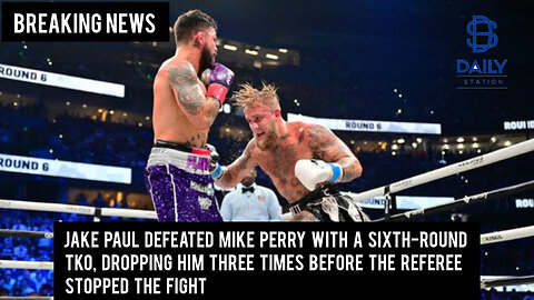 Jake Paul defeated Mike Perry with a sixth-round TKO|Breaking|