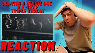 CLAVISH X HEADIE ONE X K-TRAP - TRIPLE THREAT - IRISH REACTION