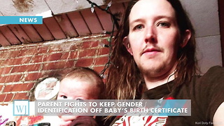 Parent Fights To Keep Gender Identification Off Baby’s Birth Certificate