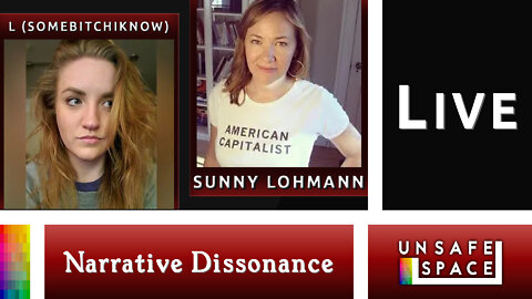 Live! [Narrative Dissonance] With L (SomeBitchIKnow) & Sunny Lohmann