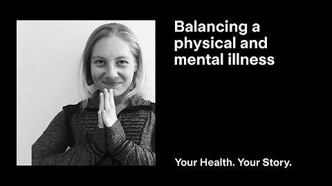 Balancing a Physical and Mental Illness