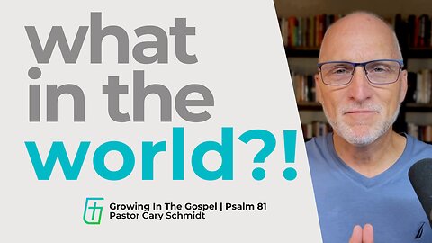 What in the World?!? | Psalm 82 | Cary Schmidt