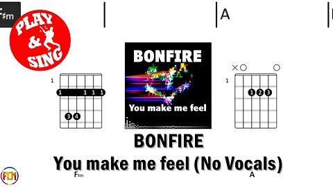 BONFIRE You make me feel FCN GUITAR CHORDS & LYRICS NO VOCALS