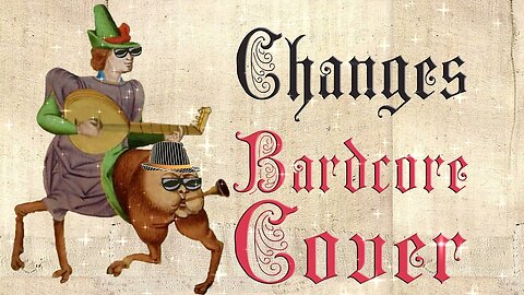 Changes (Medieval Cover / Bardcore) Originally by David Bowie