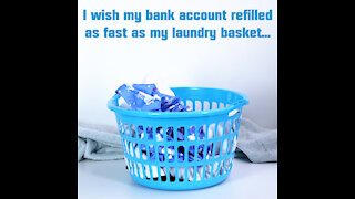 I wish my bank account refilled as fast as my laundry basket [GMG Originals]