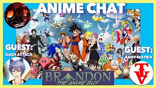 Anime Guy Presents: Anime Chat #18 with @AndyMatrixTV and @Rasengan9000ttt