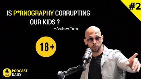 Is P*rnography Corrupting our Kids ? 🔞 | Andrew Tate podcast 🎙️ | Podcast Daily #2