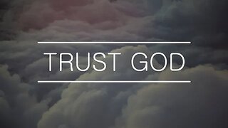 TRUSTING GOD EVEN THROUGH THE HARD TIMES