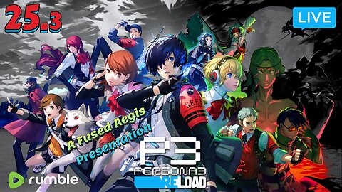 100+ Hr Season Finale! The (Waifu) Bachelor [P3R End] | PERSONA 3 RELOAD Part 25.3