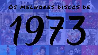 Quais são os melhores discos de 1973?