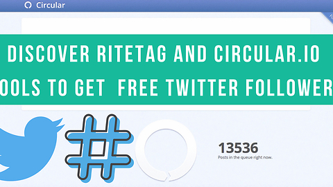 Ritetag and Circular.io | Tools To Get Free Twitter Followers