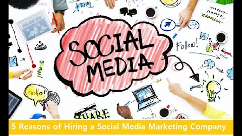 5 Reasons of Hiring a Social Media Marketing Company