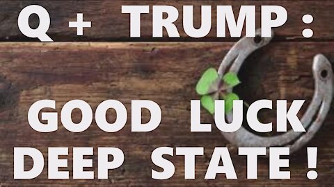 Q+ Trump Good Luck Deep State Cabal! You'll Need It! WIN With Lin Wood! Learn Our Comms! Pain Coming