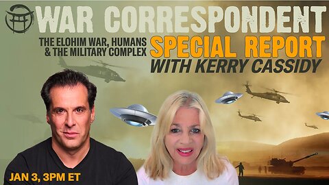 WAR CORRESPONDENT SPECIAL REPORT, WITH KERRY CASSIDY & JEAN-CLAUDE