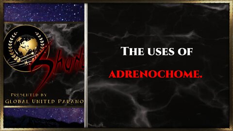 ShadowZone clips: "The uses of adrenochrome."