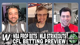 Prop It Up | NBA Prop Bets, MLB Strikeouts and CFL Betting Preview | June 10