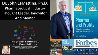 Dr. John LaMattina, Ph.D. - Pharmaceutical Industry Thought Leader, Innovator And Mentor