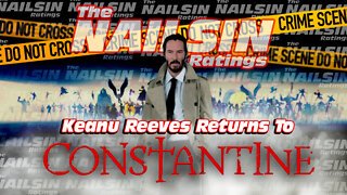 The Nailsin Ratings:Keanu Reeves Returns For Constantine