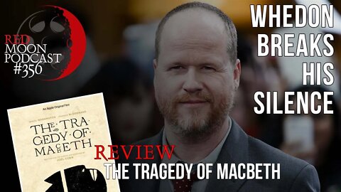 Whedon Breaks His Silence | The Tragedy Of Macbeth Review | RMPodcast Episode 356