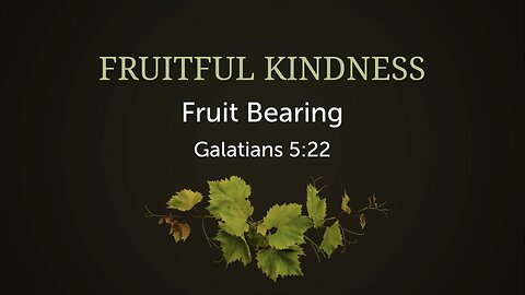 Fruitful Kindness